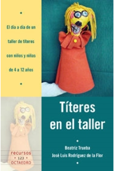 Títeres en el taller : El día a día de un taller de títeres con niños y niñas de 4 a 12 años