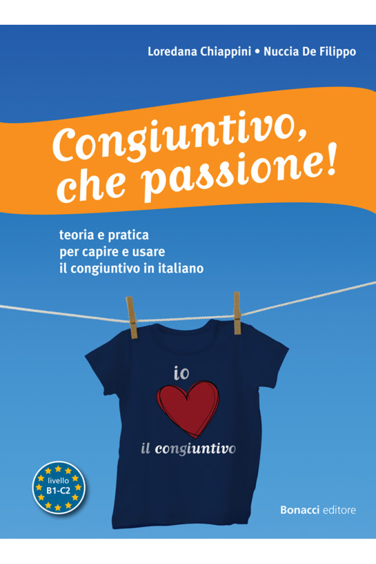 Congiuntivo, che passione! Teoria e pratica per capire e usare il congiuntivo in italiano (B1-C2)