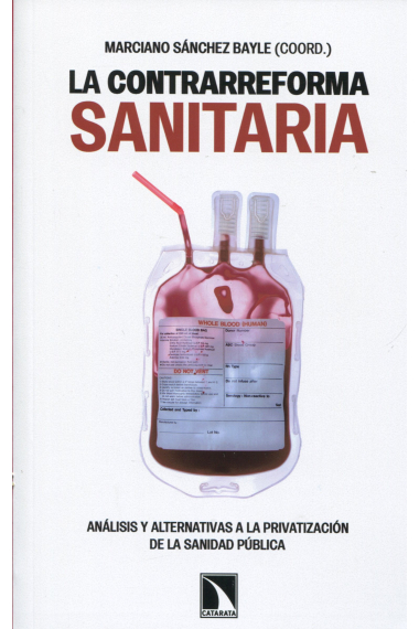 La contrarreforma sanitaria. Análisis y alternativas a la privatización de la sanidad pública