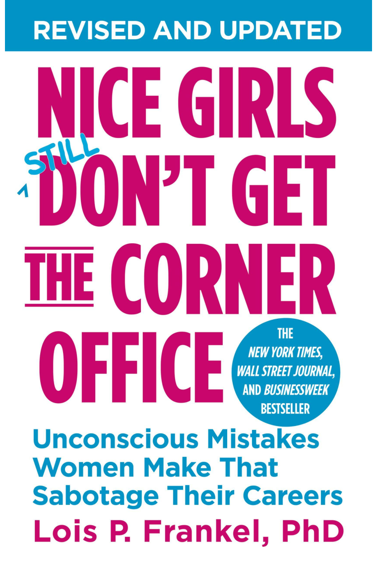 Nice Girls Don't Get the Corner Office: Unconscious Mistakes Women Make That Sabotage Their Careers