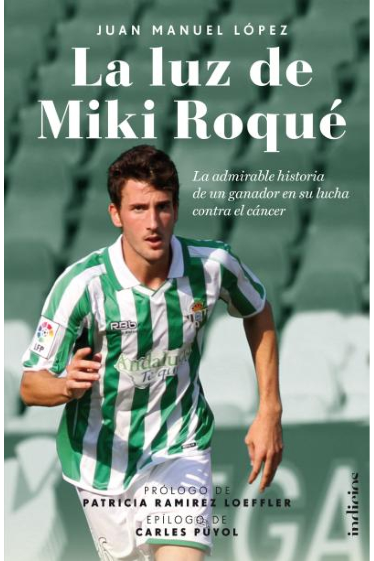 La luz de Miki Roque. La admirable historia de un ganador en su lucha contra el cáncer