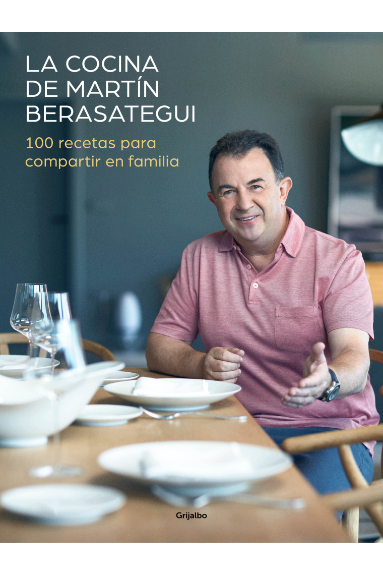 La cocina de Martín Berasategui. 100 recetas para compartir en familia