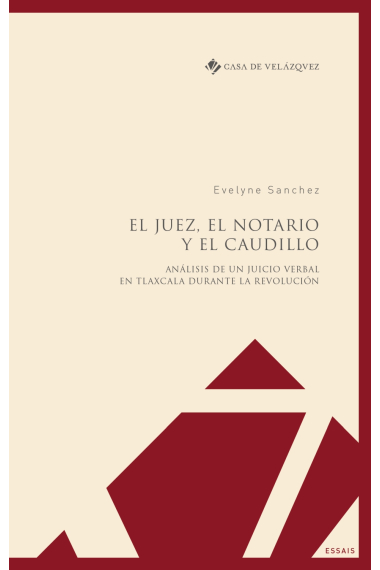 El juez, el notario y el caudillo. Análisis de un juicio verbal en Tlaxcala durante la Revolución