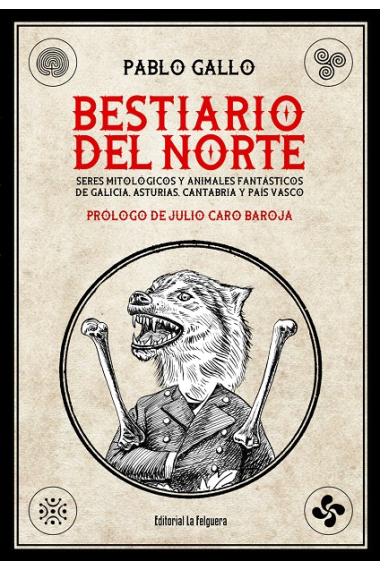 Bestiario del Norte. Seres mitológicos y animales fantásticos de Galicia, Asturias, Cantabria y País Vasco