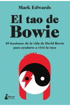 El tao de Bowie. 10 lecciones de la vida de David Bowie para ayudarte a vivir la tuya