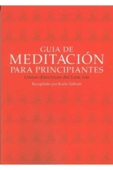 Guia de meditación para principiantes. Líneas directrices del Lam rim