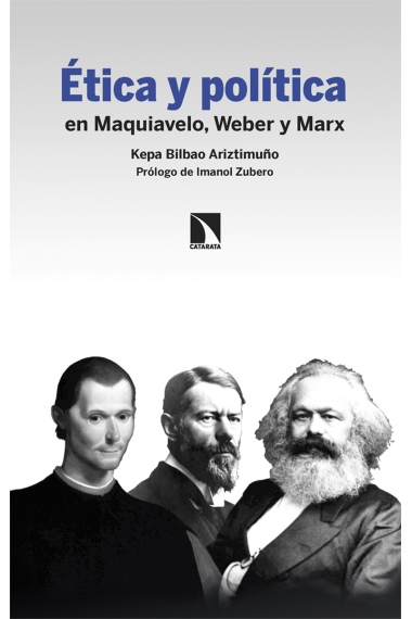 Ética y política en Maquiavelo, Weber y Marx