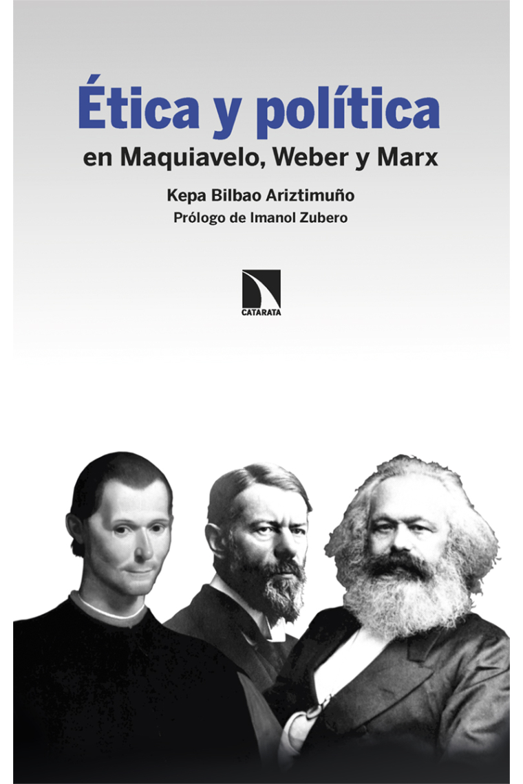 Ética y política en Maquiavelo, Weber y Marx