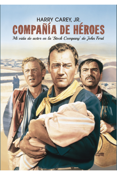 Compañía de héroes. Mi vida de actor en la ‘stock company’ de John Ford