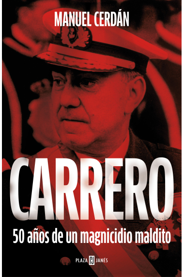 Carrero. 50 años de un magnicidio maldito