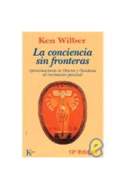 La conciencia sin fronteras. Aproximaciones de Oriente y occidente al crecimiento personal