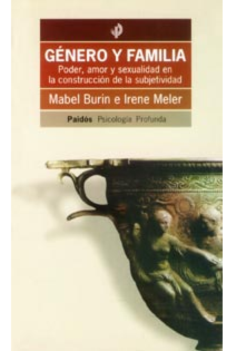 Género y familia. Poder, amor y sexualidad en la construcción de la subjetividad