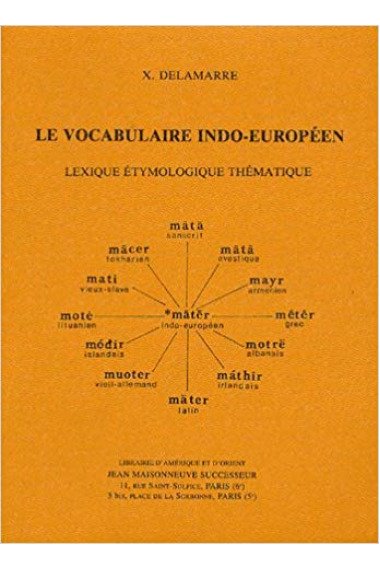 Le vocabulaire indo - européen. Lexique étymologique thématique