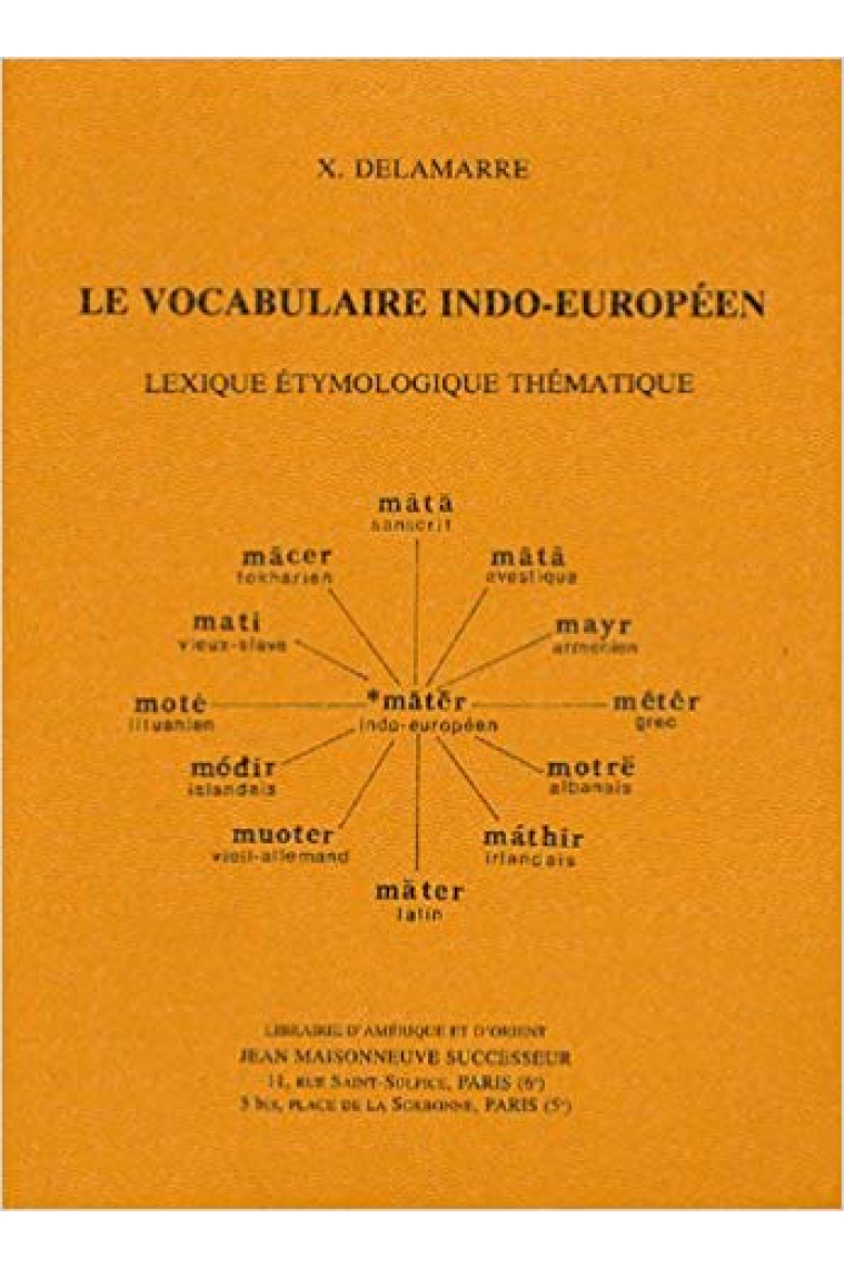 Le vocabulaire indo - européen. Lexique étymologique thématique