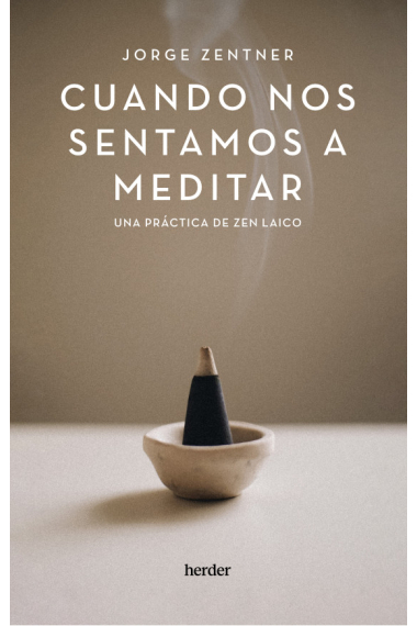 Cuando nos sentamos a meditar. Una práctica de zen laico