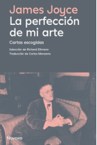 La perfección de mi arte: Cartas escogidas (Selección de Richard Ellman)