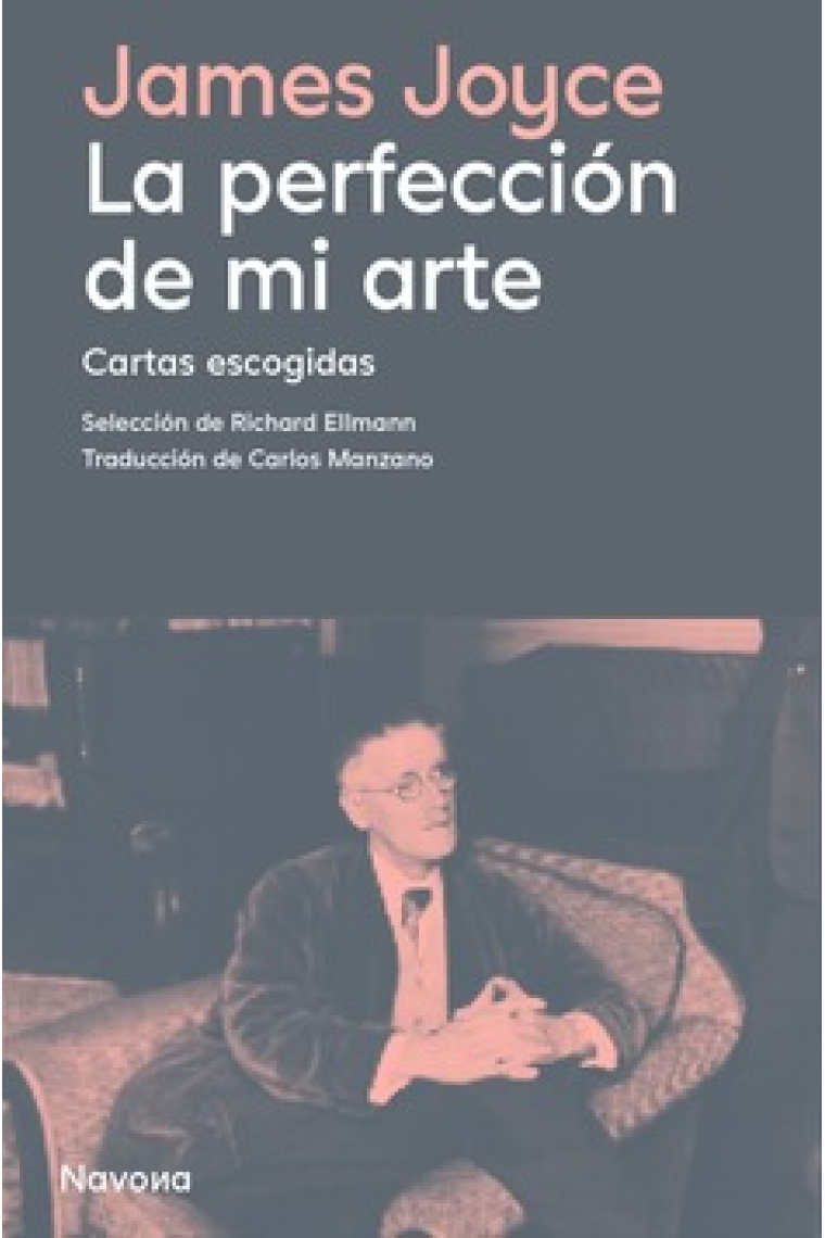 La perfección de mi arte: Cartas escogidas (Selección de Richard Ellman)