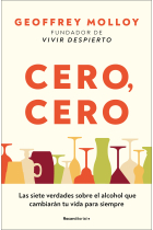 Cero, cero. Las siete verdades sobre el alcohol que cambiarán tu vida para siempre