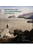 Les petites illes de la Mediterránea occidental. Historia, cultura i societats