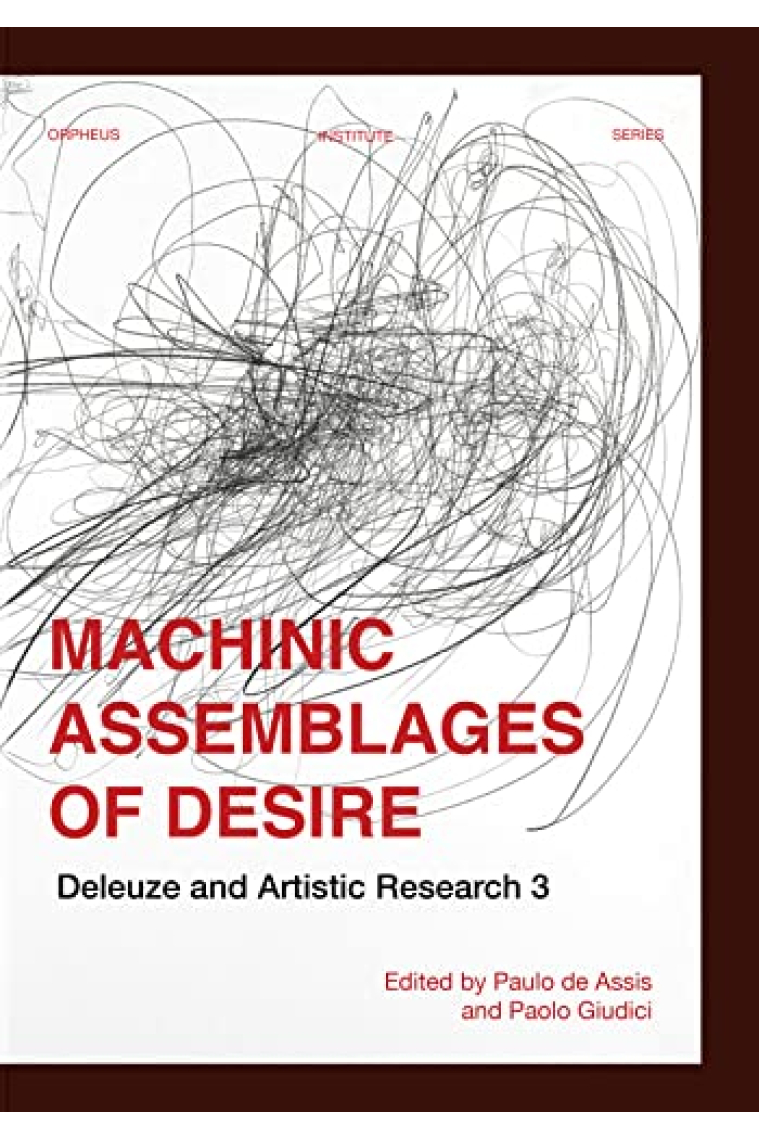 Machinic Assemblages of Desire: Deleuze and Artistic Research (Orpheus Institute Series)