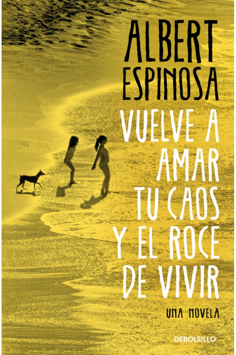Vuelve a amar tu caos y el roce de vivir