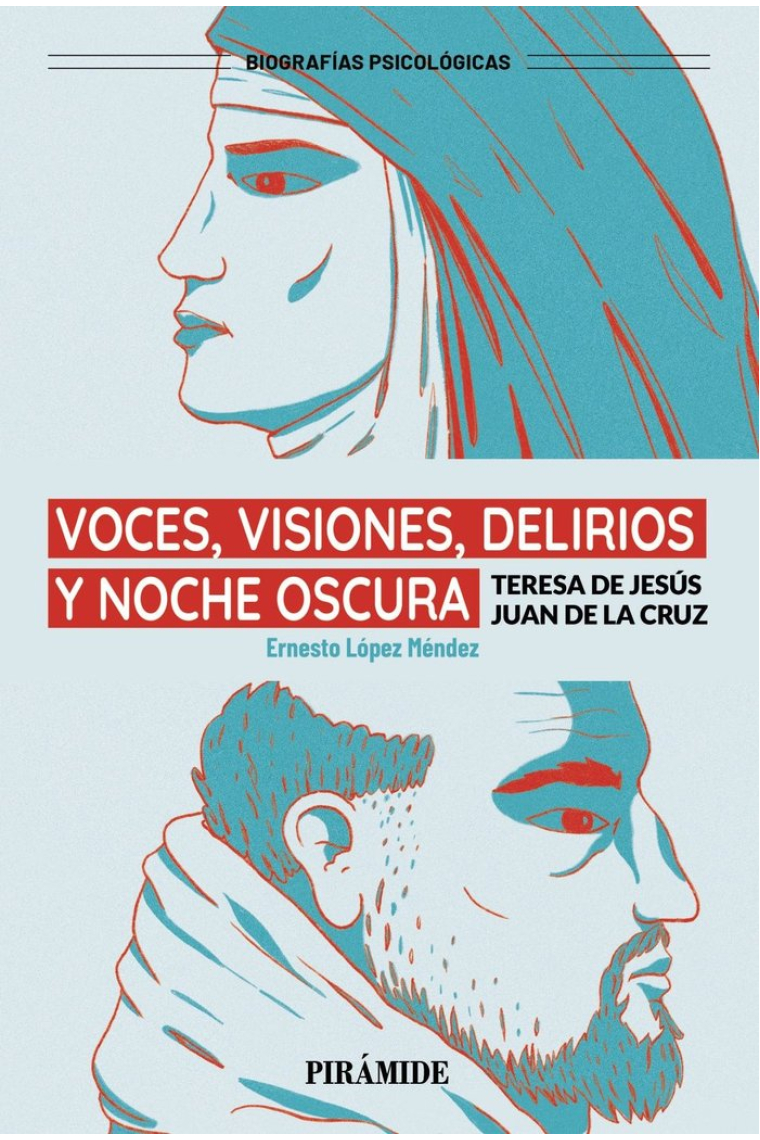 Voces, visiones, delirios y noche oscura: Teresa de Jesús y Juan de la Cruz