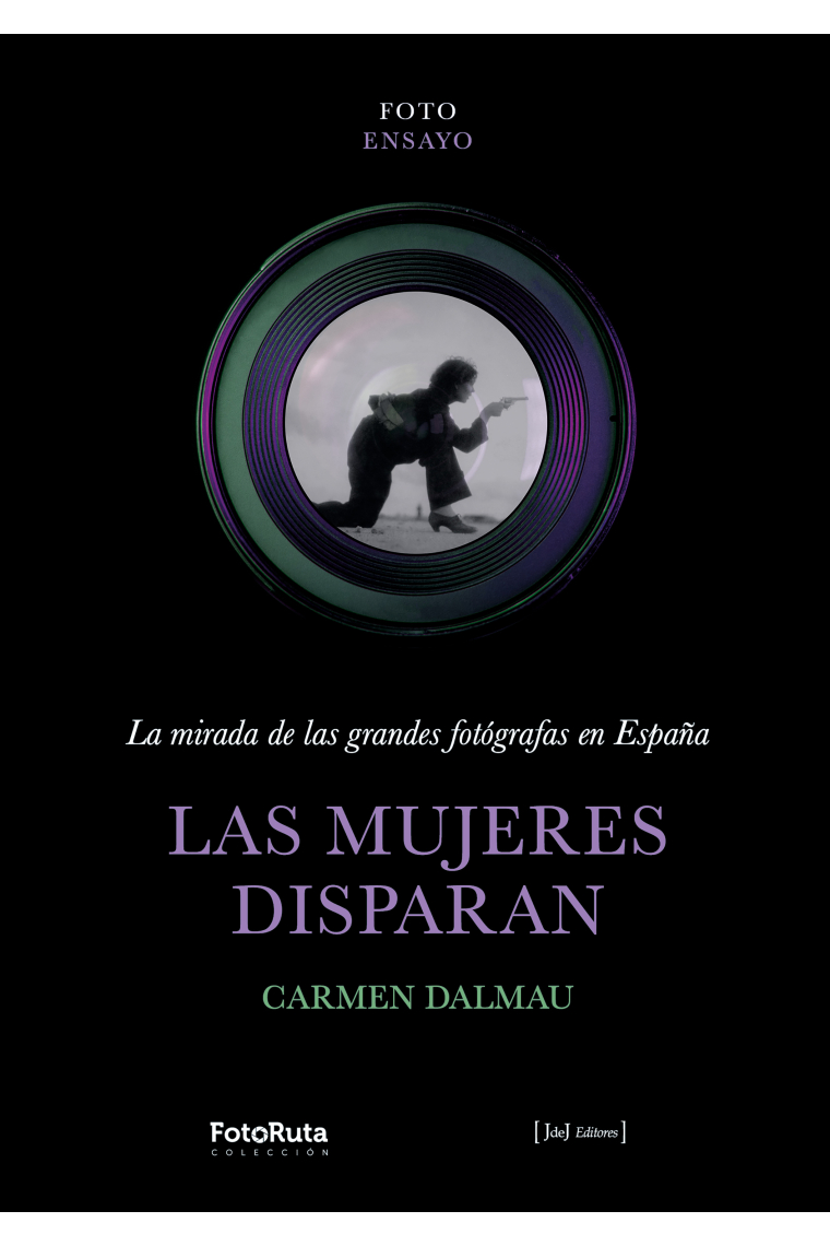 Las mujeres disparan. La mirada de las grandes fotógrafas en España