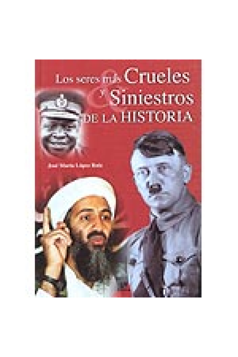 Los seres más crueles y siniestros de la historia