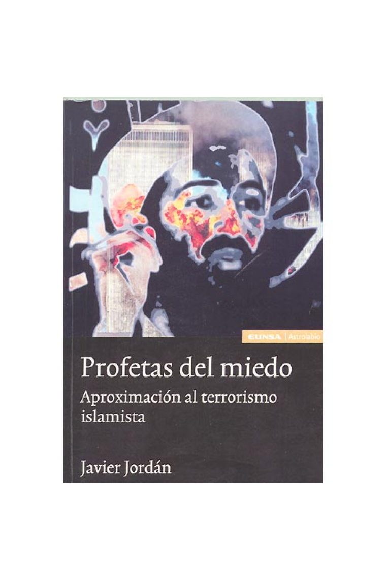 Profetas del miedo. Aproximación al terrorismo islamista