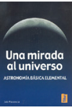 Una mirada al universo. Astronomía básica elemental