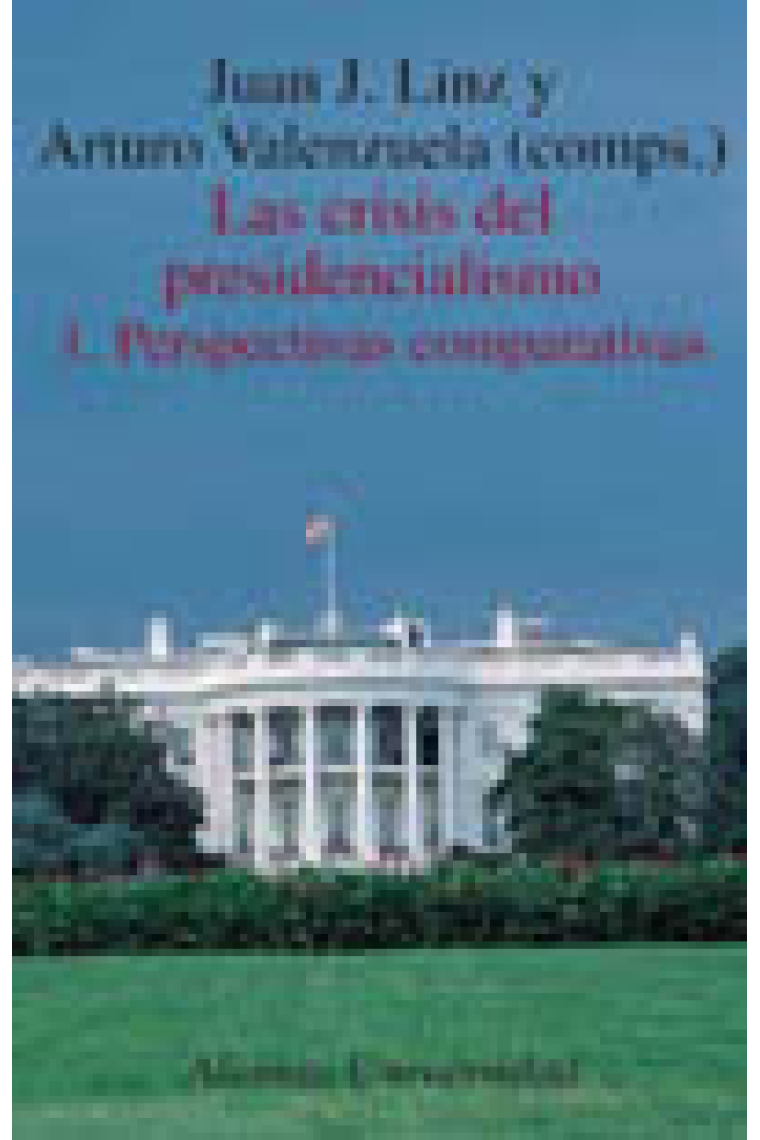 LA CRISIS DEL PRESIDENCIALISMO. 1. PERSPECTIVAS COMPARATIVAS