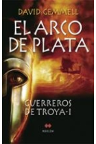 El arco de plata. Guerreros de Troya I