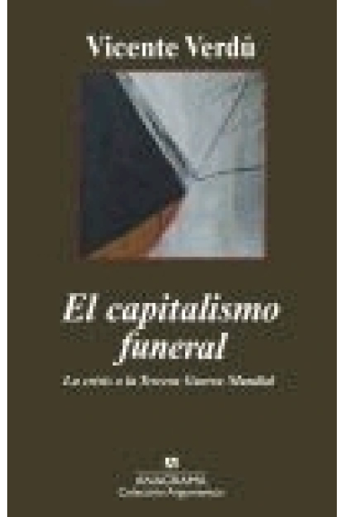 El capitalismo funeral. La crisis o la tercera guerra mundial