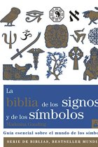 La Biblia de los signos y de los símbolos. Guía esencial sobre el mundo de los símbolos