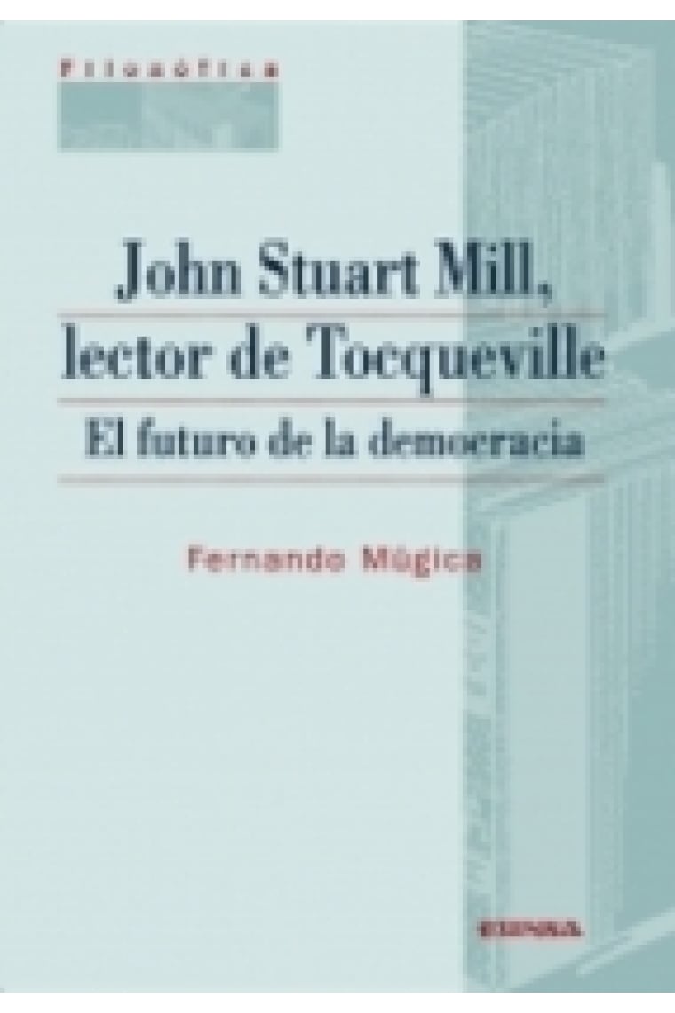 John Stuart Mill, lector de Tocqueville: el futuro de la democracia