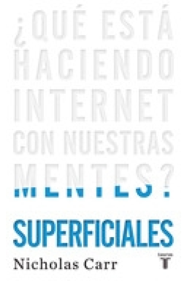 Superficiales ¿Qué está haciendo internet con nuestras mentes?