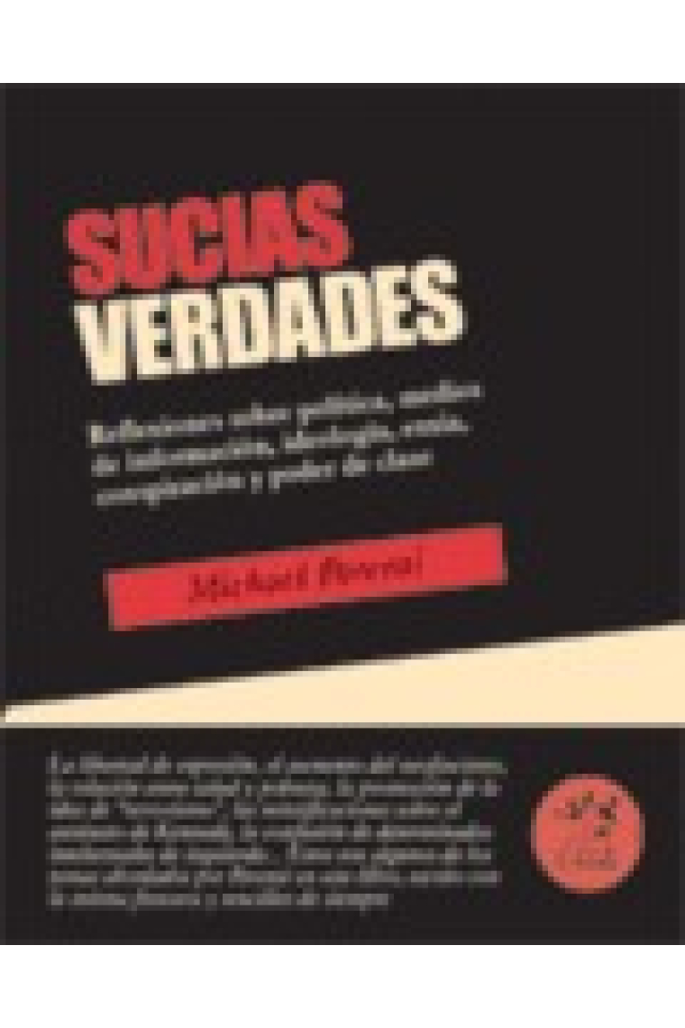 Sucias verdades. Reflexiones sobre política, medios de información, ideología, etnia, conspiración y poder de clase