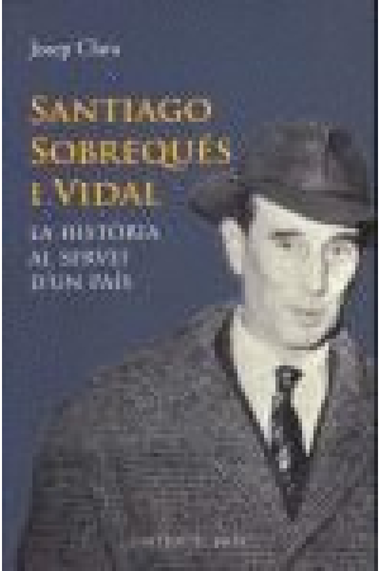 Santiago Sobrequés i Vidal. La història al servei d'un país