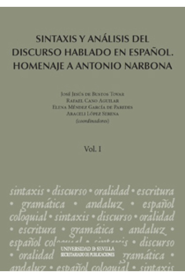 Sintaxis y analisis del discurso hablado en español: homenaje a Antonio Narbona (2 tomos)