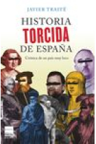 Historia torcida de España. Crónica de una país muy loco