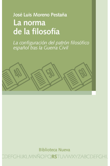 La norma de la filosofía: la configuración del patrón filosófico español tras la Guerra Civil