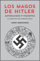 Los magos de Hitler. Astrólogos y videntes al servicio del Tercer Reich