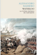 Waterloo. La última batalla de Napoleón