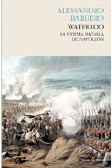 Waterloo. La última batalla de Napoleón