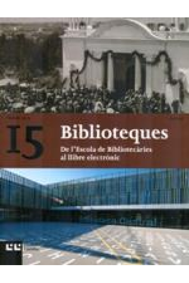 BIBLIOTEQUES Nº 15 (Nadala 2015): de l'Escola de Bibliotecàries al llibre electrònic