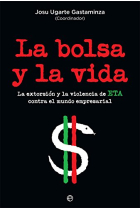 La bolsa y la vida. La extorsión y la violencia de ETA contra el mundo empresarial