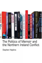 The Politics of Memoir and the Northern Ireland Conflict