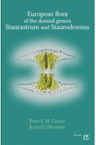 European Flora of the Desmid Genera Staurastrum and Staurodesmus: Identification Key for Desmidiaceae - Morphology - Ecology and Distribution - Taxonomy