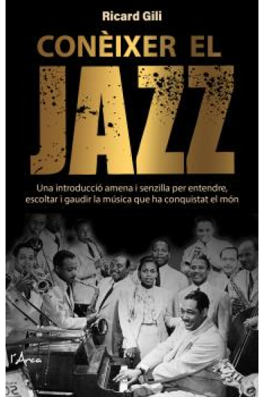 Coneixer el Jazz. Una introducció amena i senzilla per entendre, escolar i gaudir d'una música que ha conquistat el món