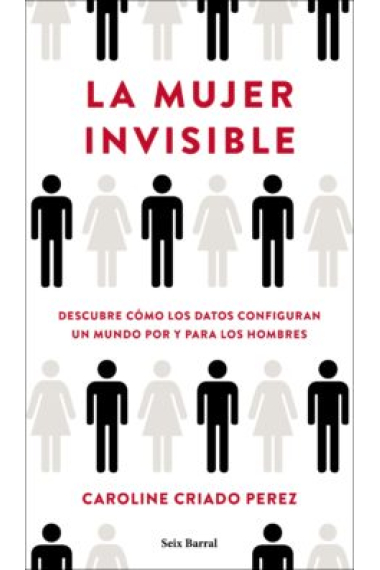 La mujer invisible. El poder de los datos en un mundo diseñado por y para los hombres